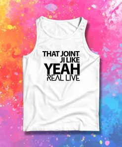 That Joint Ji Like Yeah Tank Top