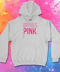 The Color Of Perfection Is Pink Hoodie