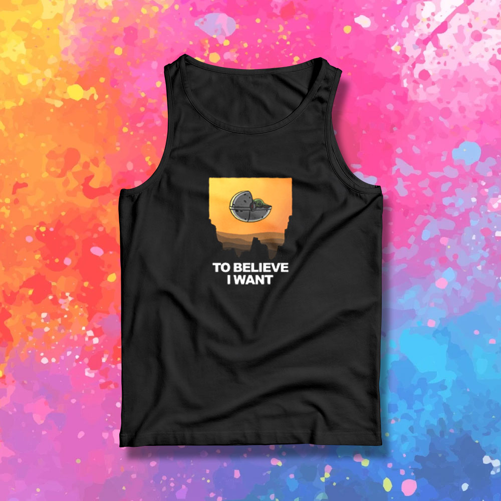 To Believe I Want Tank Top
