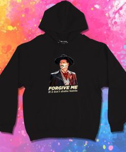 Tombstone Forgive Me If I Dont Shake Hands Saying Hoodie