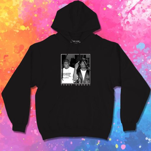 Tupac And Big Notorious Trust Nobody Hoodie