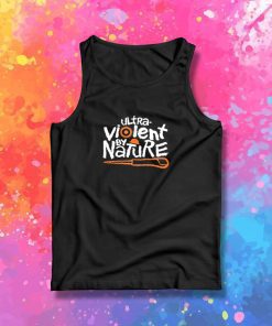 Ultra violent by Nature Tank Top