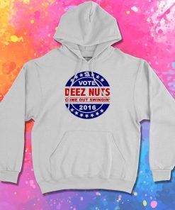 Vote Deez Nuts 2016 T Hoodie
