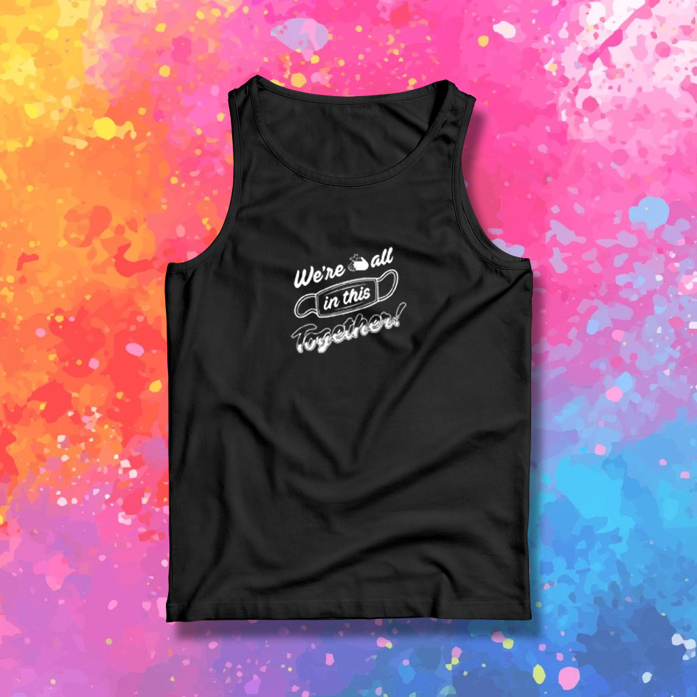 Were all in this together Tank Top