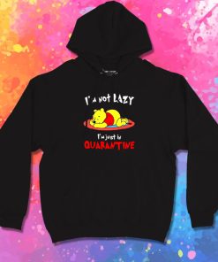 Winnie The Pooh Im Not Lazy Im Just In Quarantine Hoodie