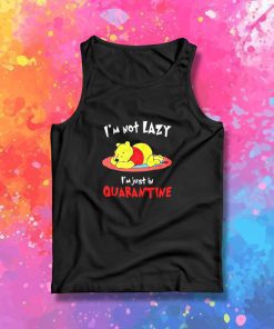 Winnie The Pooh Im Not Lazy Im Just In Quarantine Tank Top