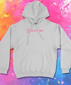 You Are Loved Hoodie