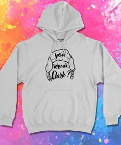 You Serious Clark Christmas Hoodie