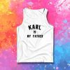 karl is my father Tank Top