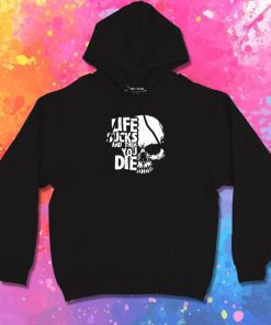 life sucks and then you die logo Hoodie