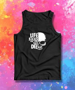 life sucks and then you die logo Tank Top