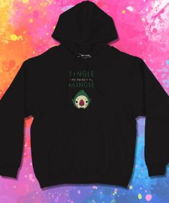 tingle and ready to mingle Hoodie