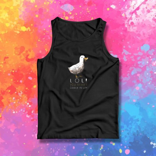 you really quack me up Tank Top