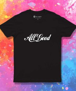 All Good Coca Cola Quote T-Shirt