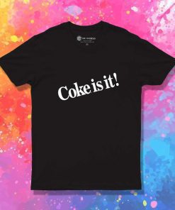 Coke It Is Quote T-Shirt