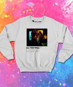 All Too Well Taylor Swift Meaning Sweatshirt