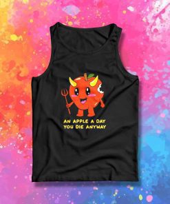 An Apple A Day You Die Anyway Tank Top