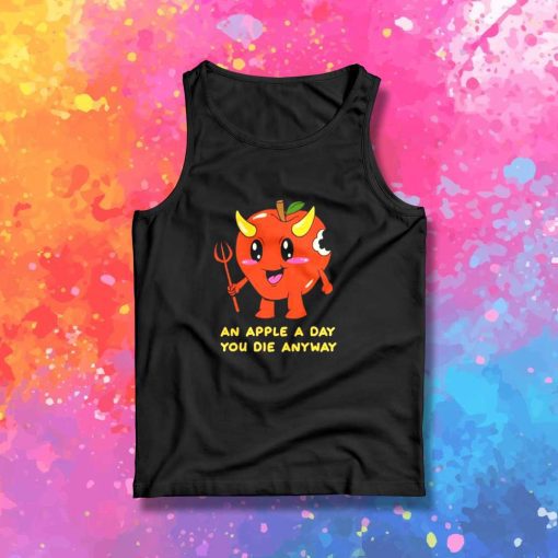An Apple A Day You Die Anyway Tank Top