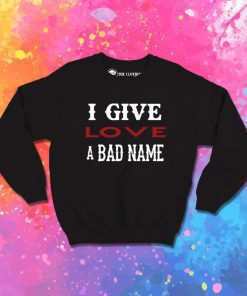 Bon Jovi I Give Love A Bad Name Sweatshirt