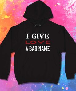 Bon Jovi I Give Love A Bad Name Hoodie