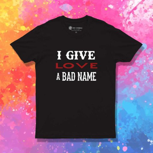 Bon Jovi I Give Love A Bad Name T-Shirt