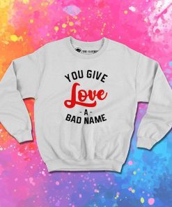Bon Jovi You Give Love A Bad Name Sweatshirt