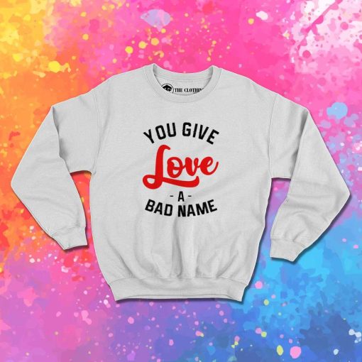 Bon Jovi You Give Love A Bad Name Sweatshirt