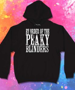 By Order of The Peaky Blinders Quote Hoodie