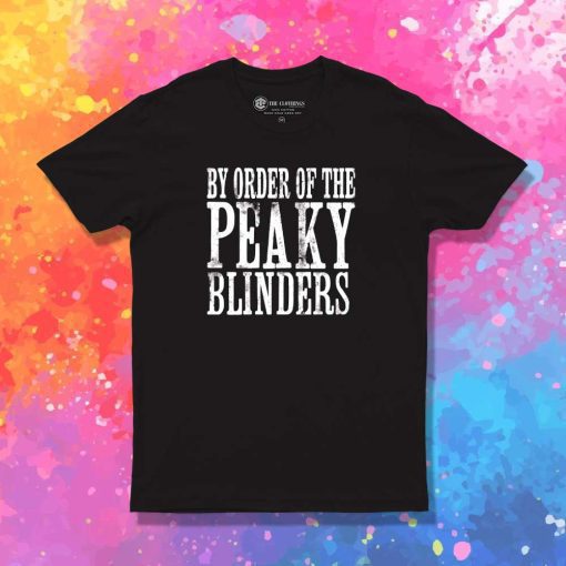 By Order of the Peaky Blinders Quote T-Shirt