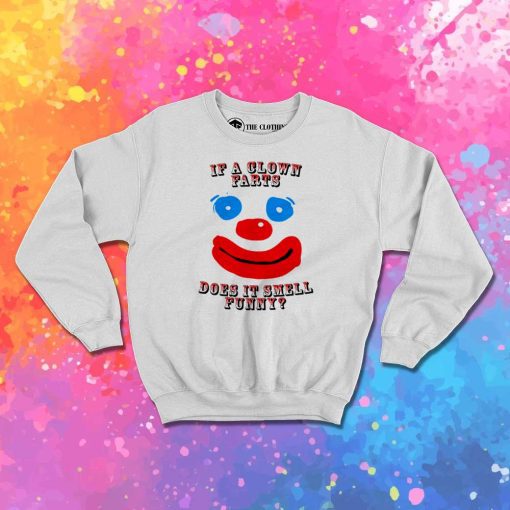 Clown Farts Smell Funny Sweatshirt