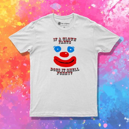 Clown Farts Smell Funny T-Shirt