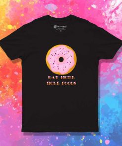 Eat More Hole Foods Donut T-Shirt