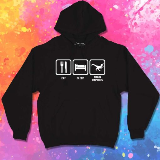 Eat Sleep Train Raptors Hoodie