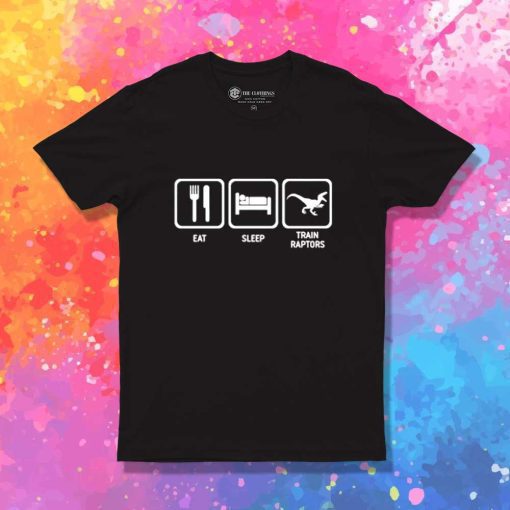 Eat Sleep Train Raptors T-Shirt