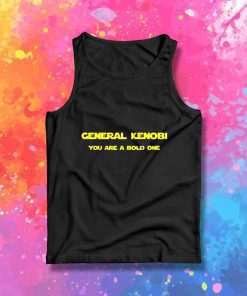 General Kenobi You Are A Bold One Tank Top