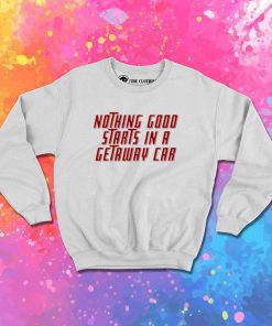 Getaway Car Taylor Swift Song Sweatshirt