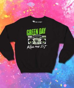 Green Day Kill The DJ Sweatshirt