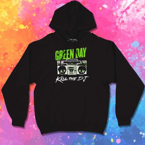 Green Day Kill The DJ Hoodie