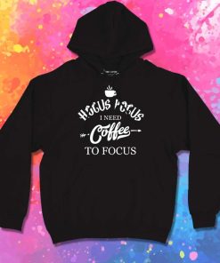 Hocus Pocus I Need Coffee To Focus Hoodie