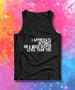 I Appreciate Beyonce Quote Tank Top