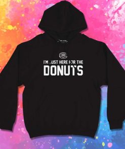 I'm Just Here For The Donuts Quote Hoodie