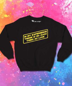 In My Experience In Star Wars Sweatshirt