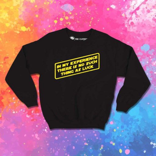 In My Experience In Star Wars Sweatshirt