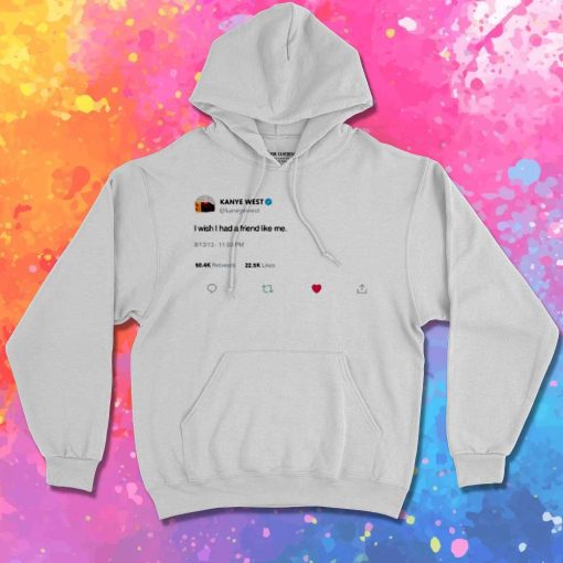 Kanye West Want Friend Twitter Hoodie