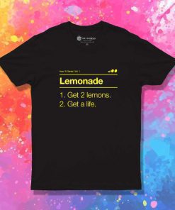 Lemonade Get A Life Quote T-Shirt