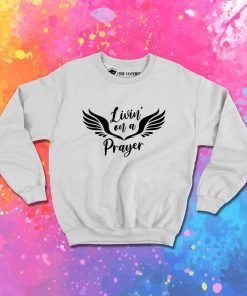 Living On A Prayer Sweatshirt