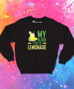 My Blood Type Is Lemonade Sweatshirt