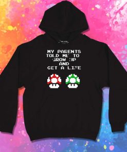 My Parents Told Me To Grow Up Hoodie