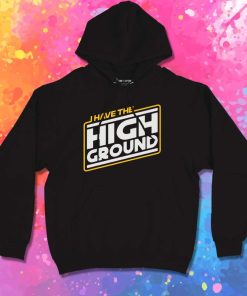 Obi Wan Have The High Ground Hoodie