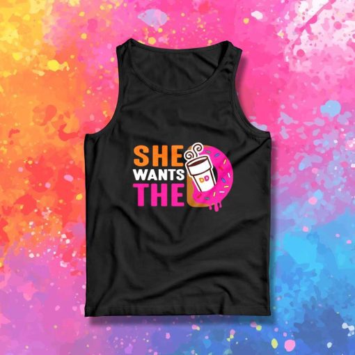 She Wants The Dunkin Donuts Tank Top
